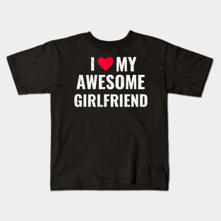 I Love My Awesome Girlfriend couples valentines day men women gift Kids T-Shirt